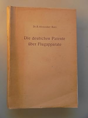 Die deutschen Patente über Flugapparate Sammlung deutscher Patente 1879 bis Juni 1911