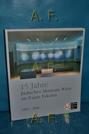 Bild des Verkufers fr 15 Jahre Jdisches Museum Wien im Palais Eskeles 1993 bis 2008. zum Verkauf von Antiquarische Fundgrube e.U.