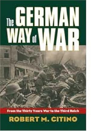 Imagen del vendedor de The German Way of War: From the Thirty Years' War to the Third Reich (Modern War Studies) by Citino, Robert M. [Paperback ] a la venta por booksXpress