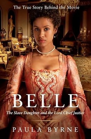 Seller image for Belle: The Slave Daughter and the Lord Chief Justice by Byrne, Paula [Paperback ] for sale by booksXpress