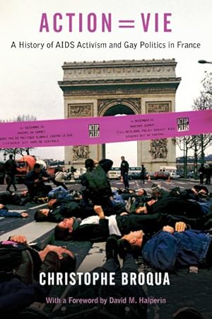 Bild des Verkufers fr Action=Vie : A History of AIDS Activism and Gay Politics in France zum Verkauf von GreatBookPrices