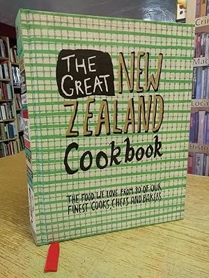 The Great New Zealand Cookbook: The Food We Love from 80 of Our Finest Cooks, Chefs and Bakers (G...