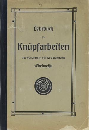 Lehrbuch für Knüpfarbeiten aus Glanzgarnen mit der Schutzmarke "Edelweiß".