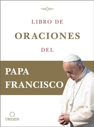 Image du vendeur pour Libro de oraciones del Papa Francisco/ Book of Prayers of Pope Francis -Language: spanish mis en vente par GreatBookPrices