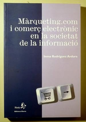 Imagen del vendedor de MRQUETING.COM I COMER ELECTRNIC EN LA SOCIETAT DE LA INFORMACI - Barcelona 2003 a la venta por Llibres del Mirall