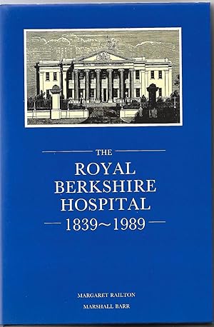The Royal Berkshire Hospital 1839-1989