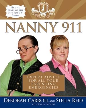 Bild des Verkufers fr Nanny 911 : Expert Advice for all Your Parenting Emergencies zum Verkauf von GreatBookPrices