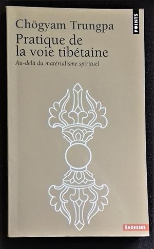 Seller image for Pratique de la voie tibetaine : Au-dela du matrialisme spirituel. for sale by Librairie Pique-Puces