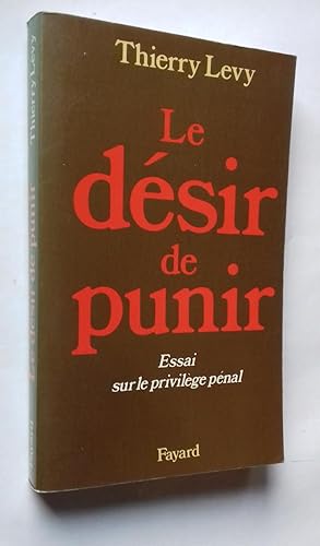 Bild des Verkufers fr Le Dsir de punir. Essai sur le privilge pnal. zum Verkauf von Librairie Pique-Puces