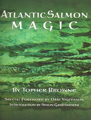 Bild des Verkufers fr ATLANTIC SALMON MAGIC. By Topher Browne. zum Verkauf von Coch-y-Bonddu Books Ltd