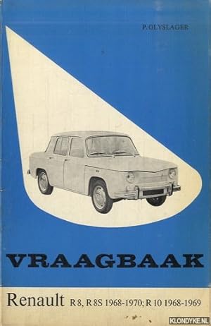 Bild des Verkufers fr Vraagbaak voor uw Renault. Een complete handleiding voor de typen: R 8, R 8 S, 1968-1970; R 10 1968-1969 zum Verkauf von Klondyke