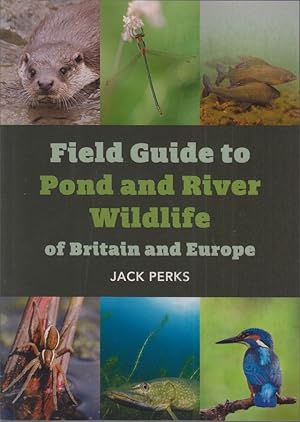 Seller image for FIELD GUIDE TO POND AND RIVER WILDLIFE OF BRITAIN AND EUROPE. By Jack Perks. for sale by Coch-y-Bonddu Books Ltd