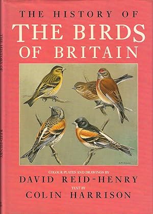 Image du vendeur pour THE HISTORY OF THE BIRDS OF BRITAIN. Colour plates and drawings by David Reid-Henry. Text by Colin Harrison. mis en vente par Coch-y-Bonddu Books Ltd