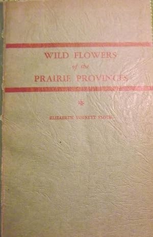 Image du vendeur pour WILD FLOWERS OF THE PRAIRIE PROVINCES mis en vente par Antic Hay Books