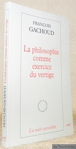 Bild des Verkufers fr La philosophie comme exercice de vertige. Collection La nuit surveille. zum Verkauf von Bouquinerie du Varis