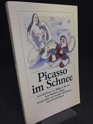Bild des Verkufers fr Picasso im Schnee. Geschichten von Bildern, die aus dem Rahmen fallen. Ausgewhlt von Joachim Rnneper zum Verkauf von Antiquariat Hecht