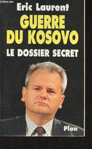 Image du vendeur pour Guerre du Kosovo : Le dossier secret mis en vente par Le-Livre