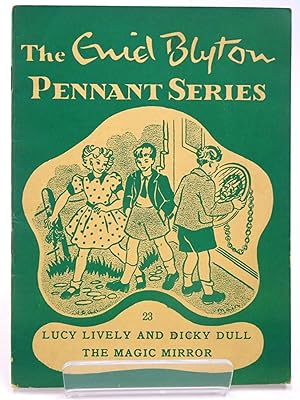 Immagine del venditore per THE ENID BLYTON PENNANT SERIES No. 23 LUCY LIVELY AND DICKY DULL / THE MAGIC MIRROR venduto da Stella & Rose's Books, PBFA