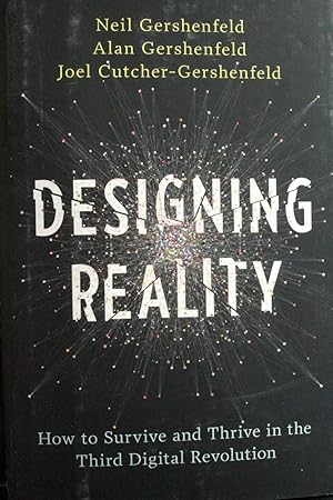 Image du vendeur pour Designing Reality: How to Survive and Thrive in the Third Digital Revolution mis en vente par Mad Hatter Bookstore