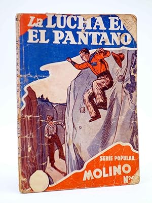 SERIE POPULAR MOLINO 10. LA LUCHA EN EL PANTANO (Manuel Vallvé) Molino, 1934