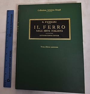 Bild des Verkufers fr Il ferro nell'arte italiana : centosettanta tavole riproduzioni in parte inedite di 368 sogetti del medio evo, del rinascimento, del periodo barocco e neo-classico Terza edizione aumentata (Collezione Artistica Hoepli) zum Verkauf von Mullen Books, ABAA