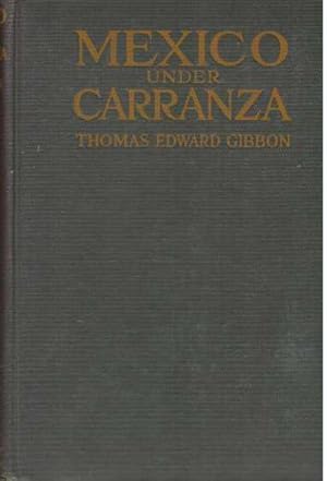 Image du vendeur pour MEXICO UNDER CARRANZA; A Lawyer's Indictment of the Crowning Infamy of Four Hundred Years of Misrule mis en vente par High-Lonesome Books