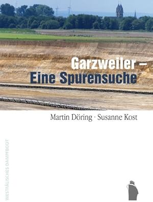 Bild des Verkufers fr Garzweiler - Eine Spurensuche zum Verkauf von AHA-BUCH GmbH