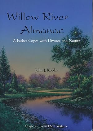 Seller image for Willow River Almanac : A Father Copes with Divorce and Nature SIGNED/inscribed for sale by DreamHaven Books