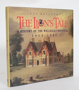 The Lion's Tale: A History of the Wellesley Hospital, 1912-1987