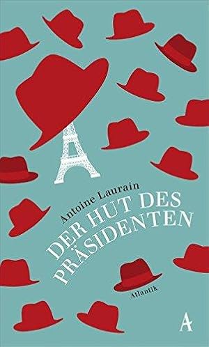 Der Hut des Präsidenten. Roman. Aus dem Französischen von Claudia Kalscheuer. Originaltitel: Le C...