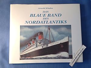 Das Blaue Band des Nordatlantiks : der Mythos eines legendären Wettbewerbs. Arnold Kludas. Mit 35...