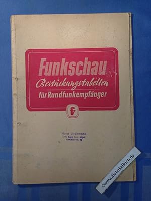 Funkschau-Bestückungstabellen : Röhrenbestückung, Sicherungen, Skalenlampen und wichtigste techni...