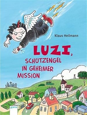 Immagine del venditore per Luzi, Schutzengel in geheimer Mission. Mit Bildern von Sabine Kranz / Arena-Taschenbuch ; Bd. 2887 venduto da NEPO UG