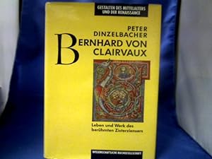 Bernhard von Clairvaux. Leben und Werk des berühmten Zisterziensers. =(Gestalten des Mittelalters...