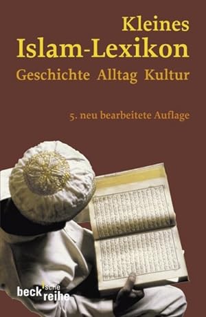 Bild des Verkufers fr Kleines Islam-Lexikon: Geschichte, Alltag, Kultur (Beck'sche Reihe) zum Verkauf von Gerald Wollermann