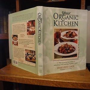 Seller image for Your Organic Kitchen: The Essential Guide to Selecting and Cooking Organic Foods for sale by Old Scrolls Book Shop