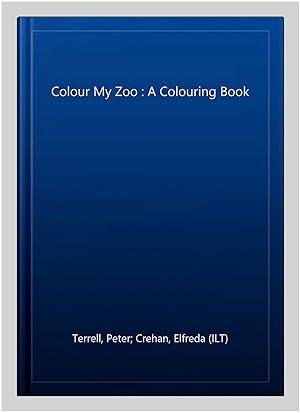 Seller image for Colour My Zoo : A Colouring Book for sale by GreatBookPrices