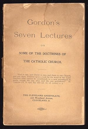 GORDON'S SEVEN LECTURES ON SOME OF THE DOCTRINES OF THE CATHOLIC CHURCH