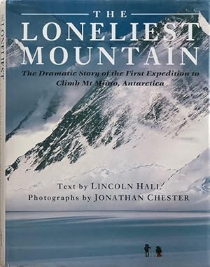 The loneliest mountain : the dramatic story of the first expedition to climb Mt Minto, Antarctica.
