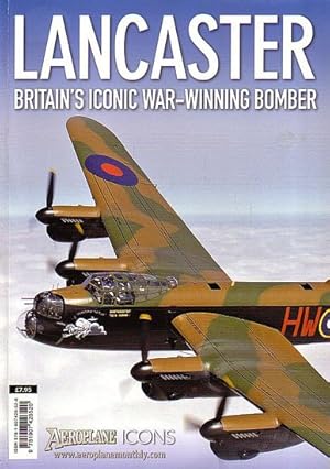 Seller image for LANCASTER, Britain's Iconic War-Winning Bomber - Aeroplane Icons Series for sale by Jean-Louis Boglio Maritime Books