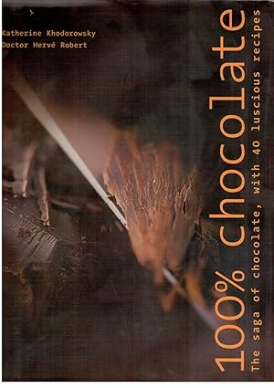 Bild des Verkufers fr 100% chocolate - The sage of chocolate, with 40 luscious recipes zum Verkauf von LibrairieLaLettre2