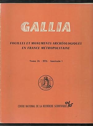 Gallia. Fouilles et monuments archéologiques en France métropolitaine. Tome 34-Fascicule 1-1976. ...