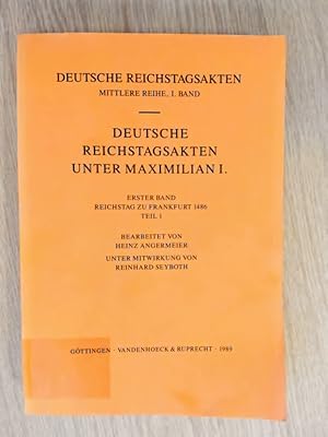 Image du vendeur pour Deutsche Reichstagsakten unter Maximilian I. Unter Maximilian I. Erster Band: Reichstag zu Frankfurt 1486. (Nur dieser Band). Teil 1. mis en vente par avelibro OHG