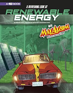 Seller image for A Refreshing Look at Renewable Energy with Max Axiom, Super Scientist: 4D an Augmented Reading Science Experience (Graphic Science 4D) by Krohn, Katherine, Ward, Krista, Webb, Matt [Paperback ] for sale by booksXpress