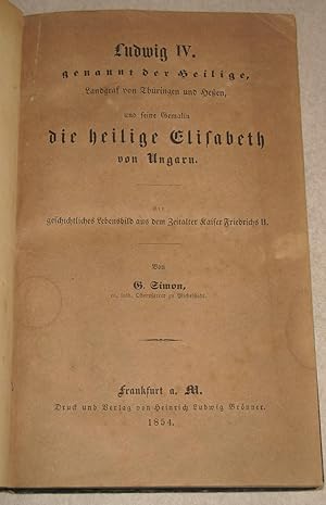 Ludwig der IV. genannt der Heilige, Landgraf von Thüringen und Hessen, und seine Gemalin die heil...