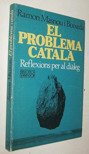 Image du vendeur pour EL PROBLEMA CATALAN - REFLEXIONS PER AL DIALEG mis en vente par UNIO11 IMPORT S.L.