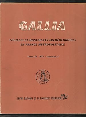 Gallia. Fouilles et monuments archéologiques en France métropolitaine. Tome 32-fascicule 2-1974. ...