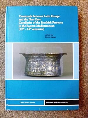 Crossroads Between Latin Europe and the Near East: Corollaries of the Frankish Presence in the Ea...