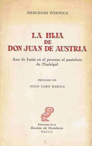 Seller image for LA HIJA DE DON JUAN DE AUSTRIA. Ana de Jess en el proceso al pastelero de Madrigal. for sale by Librera Torren de Rueda