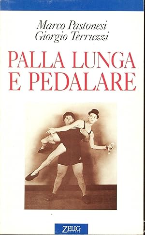Immagine del venditore per PALLA LUNGA E PEDALARE - MARCO PASTONESI/GIORGIO TERRUZZI venduto da Libreria Peterpan